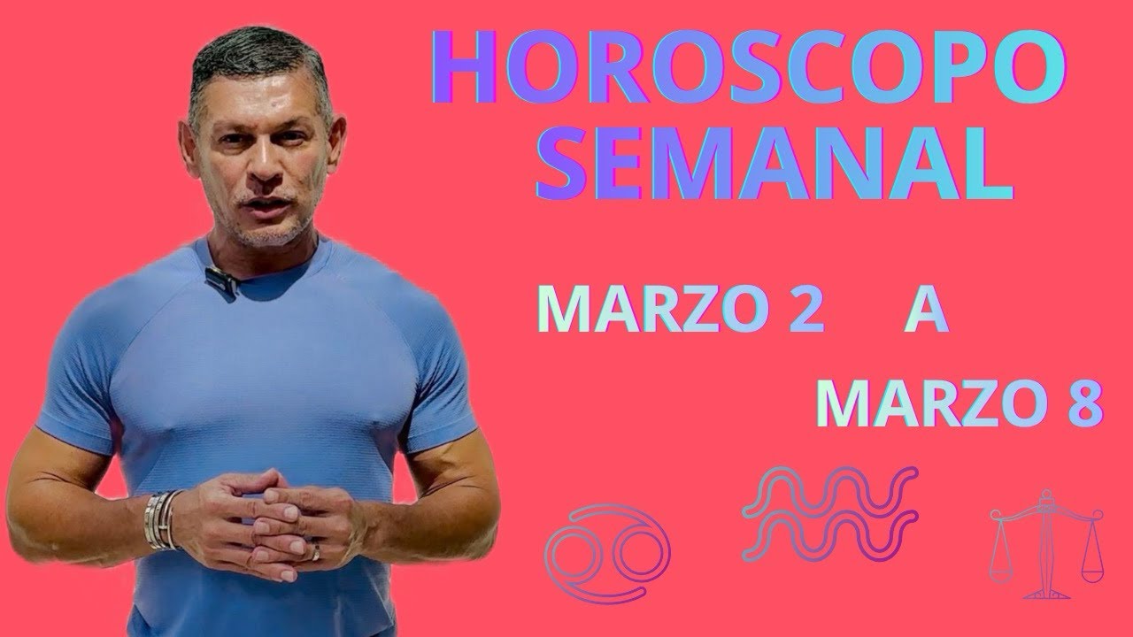 Horóscopo semanal del 2 al 8 de Marzo.
