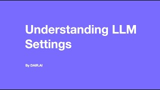 Understanding LLM Settings