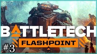 Ep3 Battletech Flashpoint - Campaign