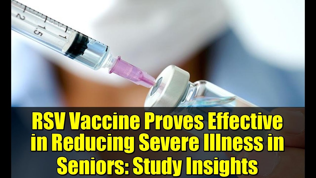 RSV Vaccine Proves Effective in Reducing Severe Illness in Seniors: Study Insights