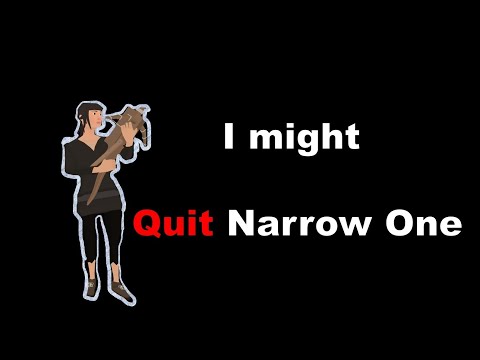 I might Quit Narrow One..