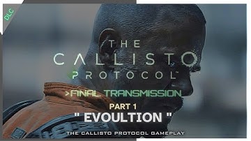 The Callisto Protocol: Final Transmission DLC Gameplay Part 1 : "EVOULTION " [FULL GAME WALKTHROUGH]