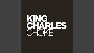 Choke - King Charles