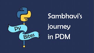 Sambhavi's Journey in PDM: Building My Own Apps, Enhancing Python Skills, and Finding Direction
