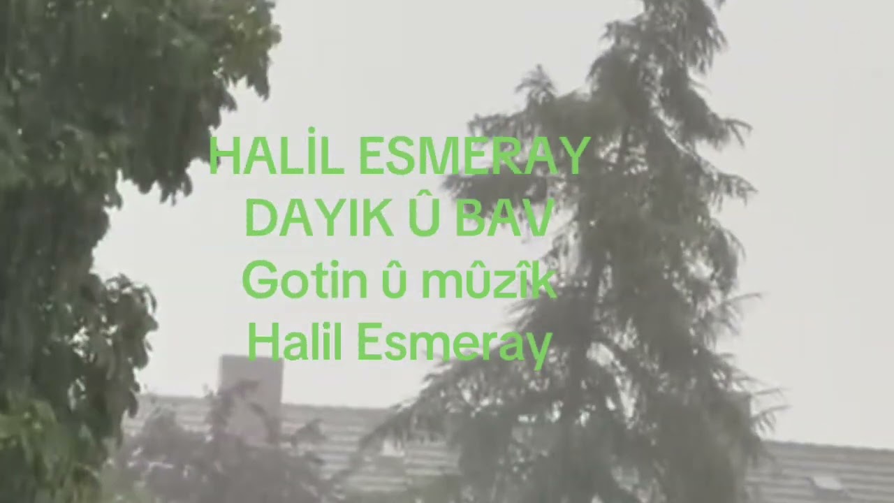 HALİL ESMERAY-DAYIK Û BAV