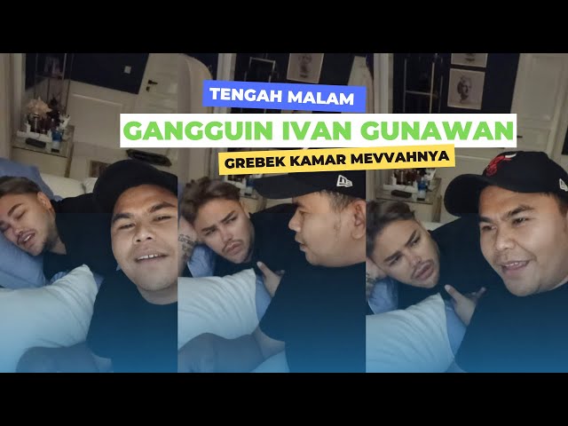 TENGAH MALAM GANGGUIN IVAN GUNAWAN GREBEK KAMAR MEWAHNYA class=