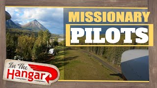 Answering the Call To Fly to - Missionary Pilots -- InTheHangar Ep 135