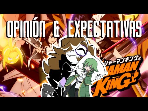 Shaman King 2021 - Opinión y Expectativas ft. @TheMexicanSnob