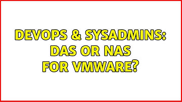 DevOps & SysAdmins: DAS or NAS for VMware? (3 Solutions!!)