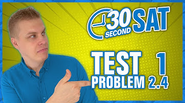 SAT | Test 1 Digital | Module 2 | Problem 4 - IN 30 SECONDS OR LESS
