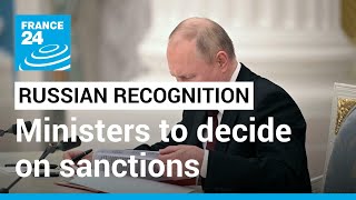 Ukraine crisis: EU ministers to decide on Russian sanctions • FRANCE 24 English