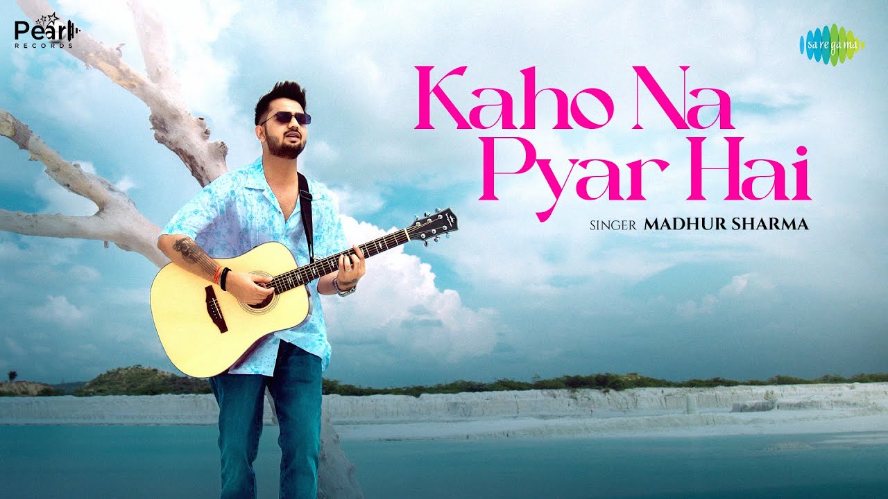 Kaho Na Pyar Hai   Madhur Sharma  Swapnil Tare  PearlRecords  SaregamaMusic