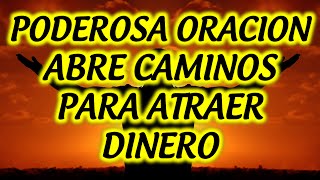 PODEROSA ORACION ABRE CAMINOS PARA ATRAER DINERO