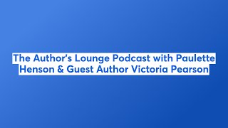 The Author's Lounge Podcast with Paulette Henson & Guest Author Victoria Pearson