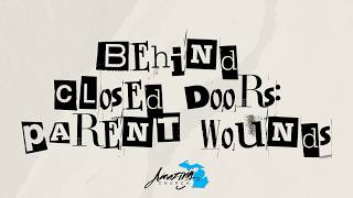 Behind closed doors: Parent Wounds