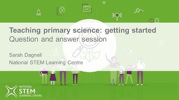Teaching primary science: getting started Q&A | March 2019 | Online CPD