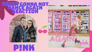 P!nk - Never Gonna Not Dance Again |Reaction| With Music Video