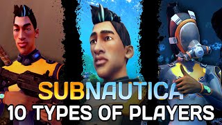 10 Types of Subnautica Players