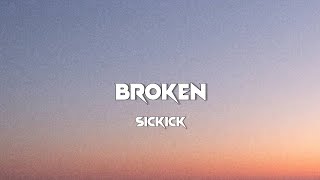 Sickick - Broken (Lyrics)
