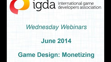 IGDA Webinar, 18 June 2014: Game Design Session on Monetization