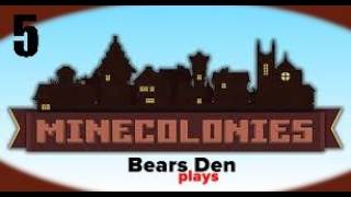 Bear teaches Crazy MineColonies Ep 5 Our House is Complete!