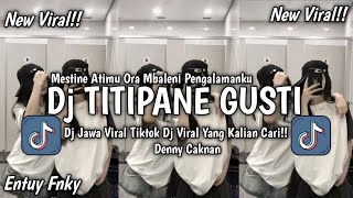 DJ TITIPANE GUSTI ( MESTINE ATIMU ORA MBALENI PENGALAMANKU) DJ VIRAL YANG KALIAN CARI!! 💃💃