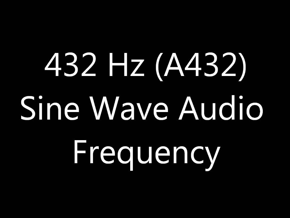 432 Hz Sine Wave Sound Frequency Tone For Tuning 32 Youtube