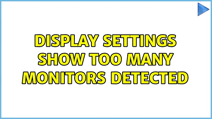 Display settings show too many monitors detected (2 Solutions!!)