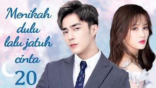 【Indo Sub】Menikah dulu lalu jatuh cinta 20 | (Pemeran:Tim，Li Nuo)