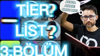 TİER LİST 3.BÖLÜM (Ruhi Çenet Medya,Barış Özcan,Orkun Işıtmak,Evrim Ağacı...)