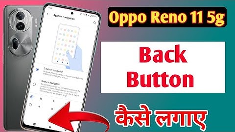 Oppo reno 11 5g back button setting | Oppo reno 11me back button kaise lagaye/navigation key setting