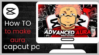 How to make aura in capcut pc