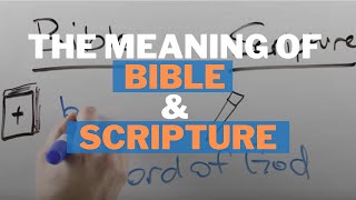 The Meaning of Bible and Scripture