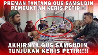 BONGKAR KEBOBROKAN GUS SAMSUDIN!! PREMAN TANTANG PEMBUKTIAN KERIS PETIR DIHADAPAN RATUSAN PASIEN