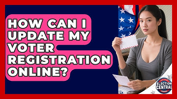 How Can I Update My Voter Registration Online? - Election Central Channel