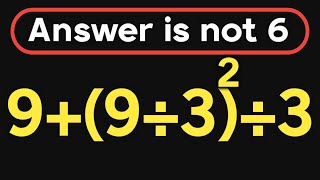 9+(9÷3)²÷3 = ❓ / 99% can solve this math question wrong / PEMDAS rules question 