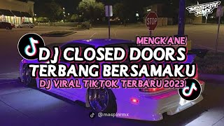 DJ CLOSED DOORS X TERBANG BERSAMAKU FULL SONG SLOW REVERB MENGKANE VIRAL DI TIKTOK YANG KALIAN CARI