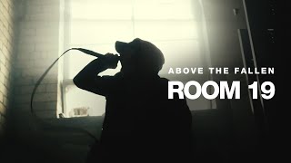 ABOVE THE FALLEN - ROOM 19 (Official Music Video)