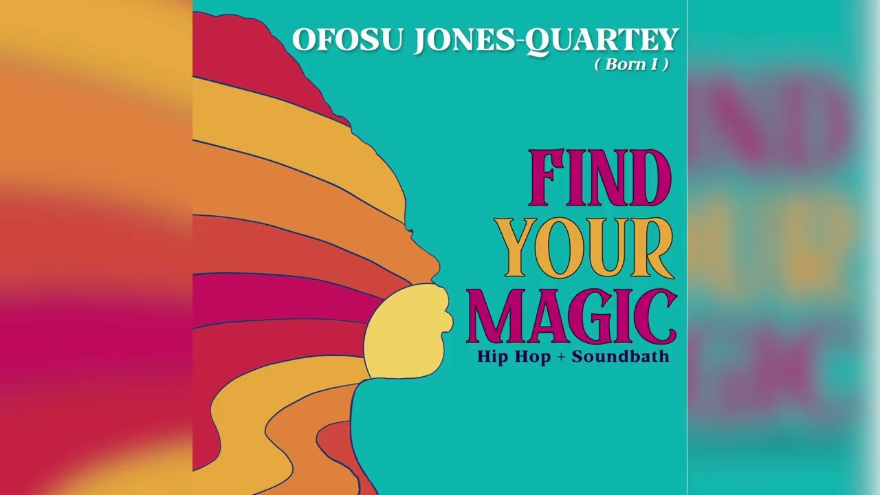 Born I & Ofosu Jones-Quartey - Find Your Magic (Soundbath) (Official Audio)