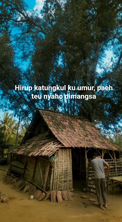 Hirup dibatasan ku waktu, maot te apal iraha datangna.#pedesaansunda #pepelingsunda #jamandulu