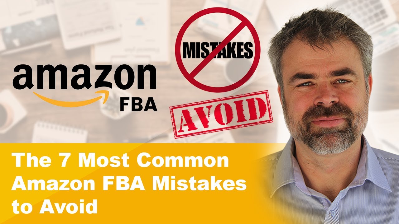 The 7 Most Common Amazon FBA Mistakes to Avoid - YouTube
