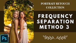 Frequency Separation Method 3 Tutorial - The Portrait Retouch Collection Photoshop Actions