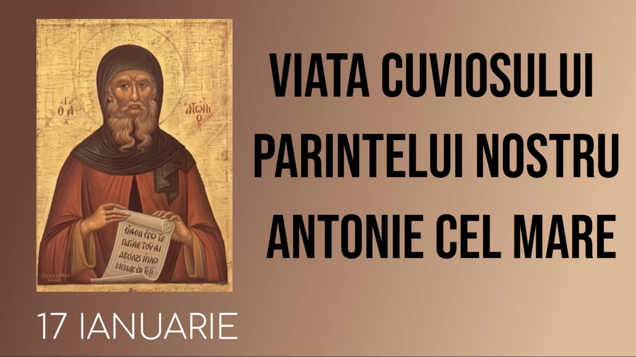 VIATA CUVIOSULUI PARINTELUI NOSTRU ANTONIE CEL MARE - 17 ianuarie