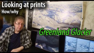 Making a print - how and why: Greenland glacier from the air. Stitching multiple 11MP images