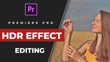 HDR Effect in Premiere Pro | Premiere Pro Editing Tutorial | Premiere Pro Effects