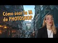 IA de Photoshop 2025. Cómo funciona?