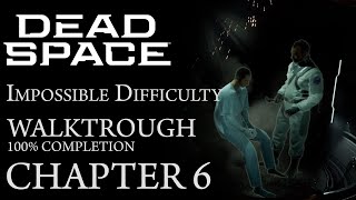 Dead Space - Chapter 6: Environmental Hazard || Impossible Difficulty Walkthrough (100% Completion)