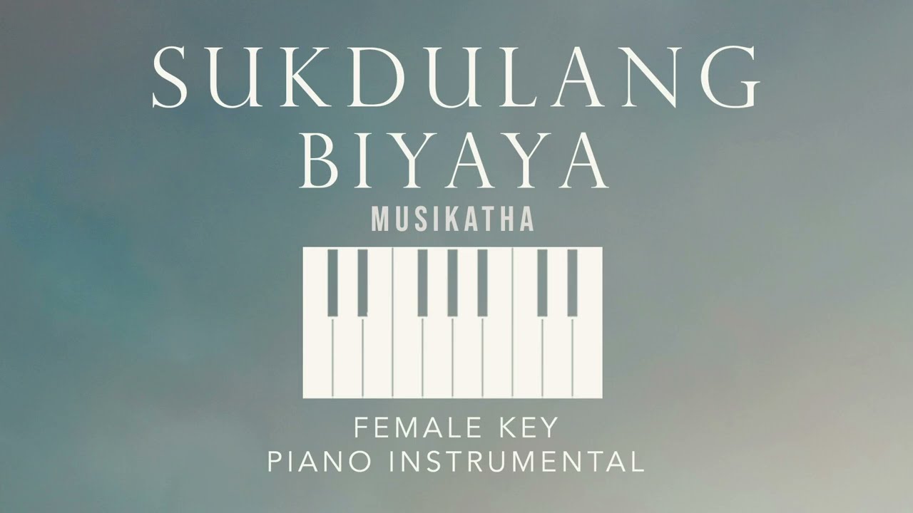 SUKDULANG BIYAYAMUSIKATHA   Female Key Piano Instrumental Cover by GershonRebong with lyrics