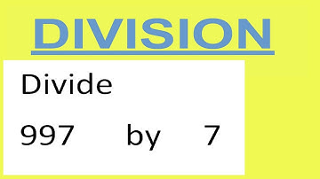 Divide     997      by     7