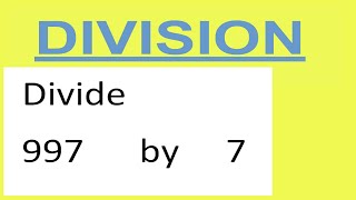 Divide     997      by     7